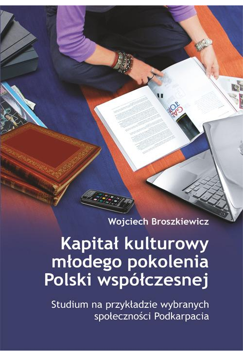 Kapitał kulturowy młodego pokolenia Polski współczesnej. Studium na przykładzie wybranych społeczności Podkarpacia