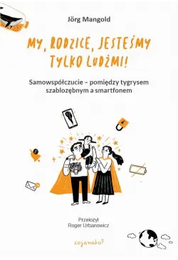 My, rodzice, jesteśmy tylko...