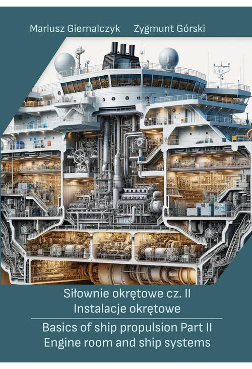 Siłownie okrętowe cz. II Instalacje okrętowe/ Basics of ship propulsion Part II Engine room and ship systems