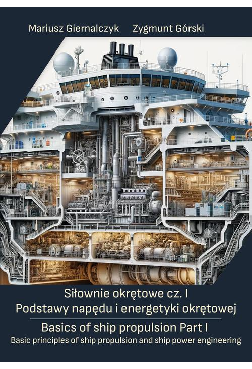 Siłownie okrętowe cz. I Podstawy napędu i energetyki okrętowej/ Basics of ship propulsion Part I Basic principles of ship pr...