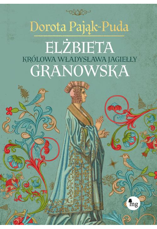 Elżbieta Granowska. Królowa Władysława Jagiełły