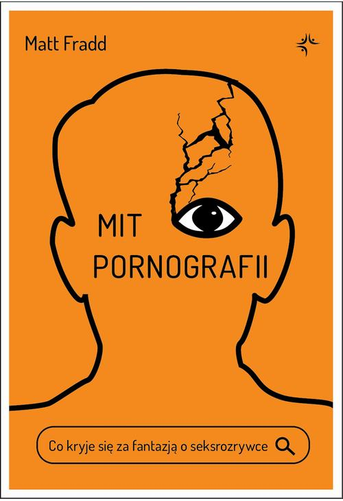 Mit pornografii. Co kryje się za fantazją o seksrozrywce