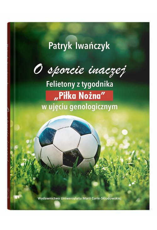 O sporcie inaczej. Felietony z tygodnika "Piłka Nożna" w ujęciu genologicznym