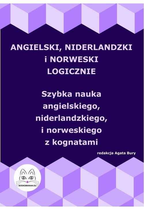 Angielski, niderlandzki i norweski logicznie. Szybka nauka angielskiego, niderlandzkiego i norweskiego z kognatami