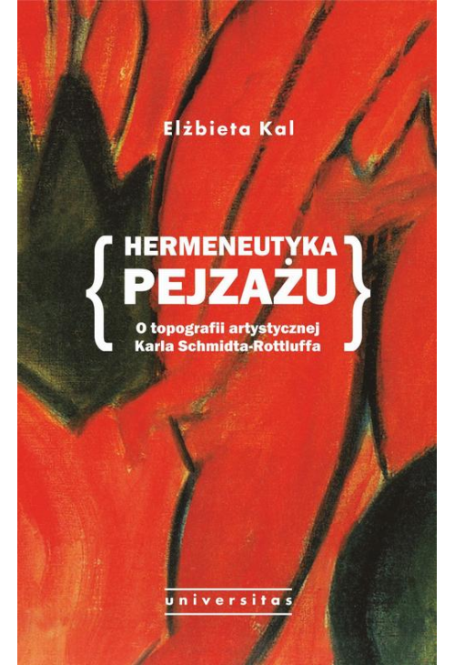 Hermeneutyka pejzażu. O topografii artystycznej Karla Schmidta-Rottluffa