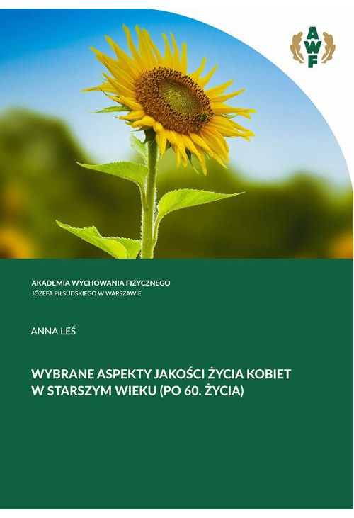 WYBRANE ASPEKTY JAKOŚCI ŻYCIA KOBIET W STARSZYM WIEKU (PO 60. ROKU ŻYCIA)