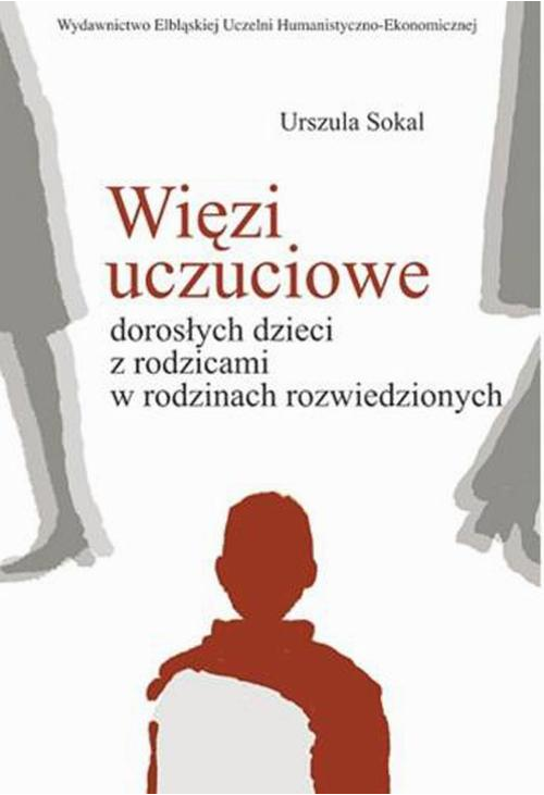 Więzi uczuciowe dorosłych dzieci z rodzicami w rodzinach rozwiedzionych