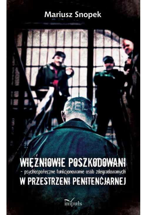 Więźniowie poszkodowani – psychospołeczne funkcjonowanie osób zdegradowanych w przestrzeni penitencjarnej