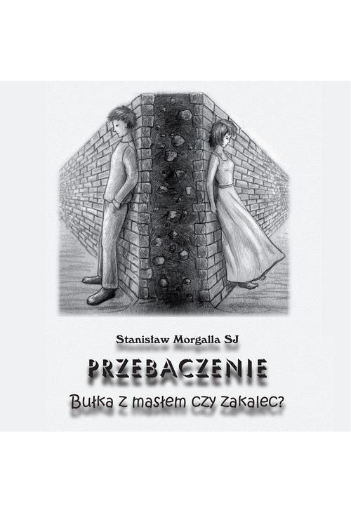 Przebaczenie. Bułka z masłem czy zakalec?