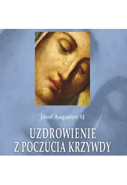 Uzdrowienie z poczucia krzywdy