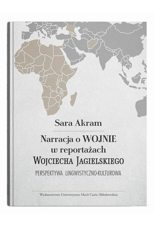 Narracja o WOJNIE w reportażach Wojciecha Jagielskiego Perspektywa lingwistyczno-kulturowa