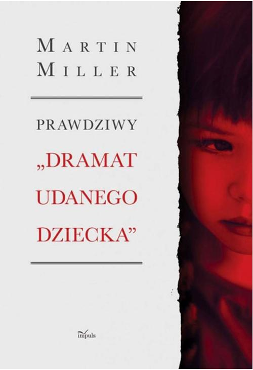 Prawdziwy „Dramat udanego dziecka”