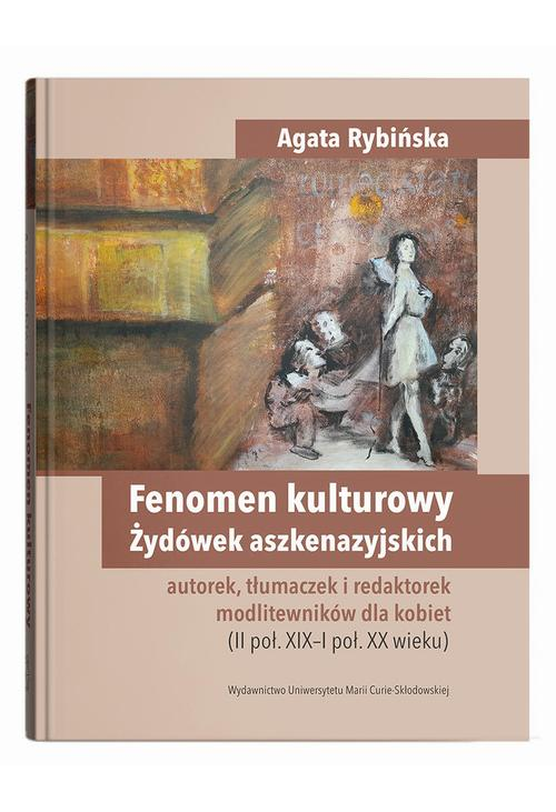 Fenomen kulturowy Żydówek aszkenazyjskich - autorek, tłumaczek i redaktorek modlitewników dla kobiet