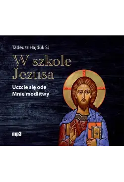 W szkole Jezusa. Uczcie się...