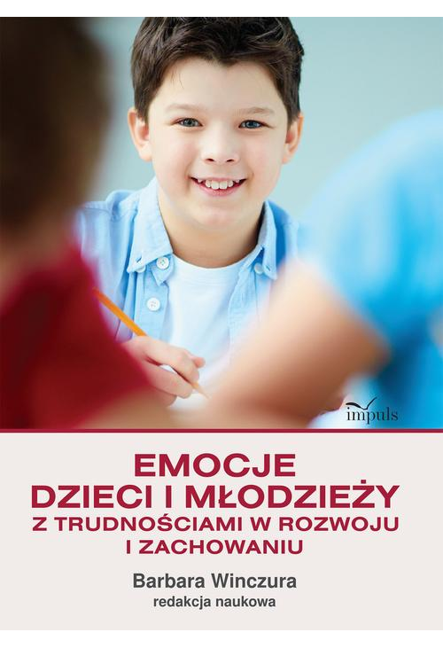 Emocje dzieci i młodzieży z trudnościami w rozwoju i zachowaniu