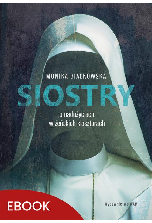 Siostry O nadużyciach w żeńskich klasztorach