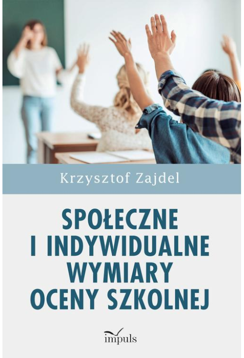 Społeczne i indywidualne wymiary oceny szkolnej