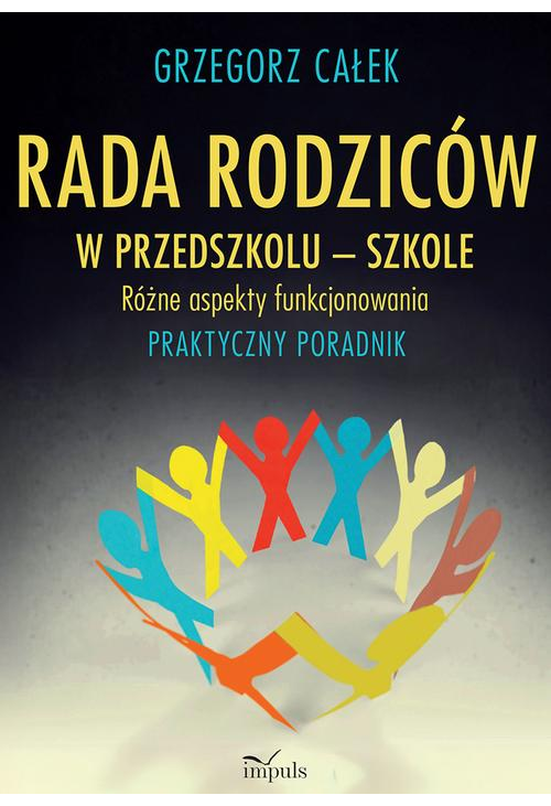 Rada rodziców w przedszkolu – szkole. Różne aspekty funkcjonowania