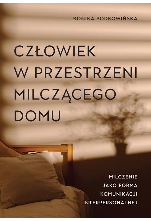 Człowiek w przestrzeni milczącego domu. Milczenie jako forma komunikacji interpersonalnej