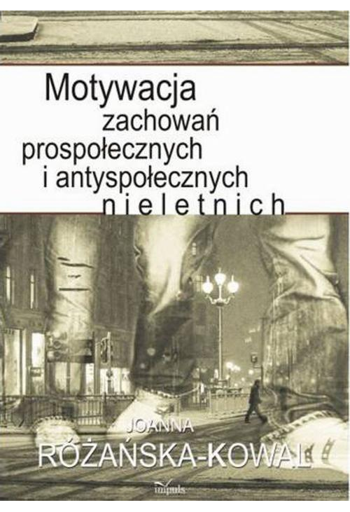 Motywacja zachowań prospołecznych i antyspołecznych nieletnich