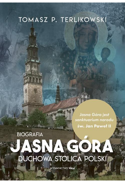 Jasna Góra Duchowa stolica Polski