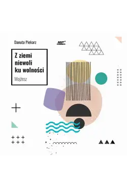Z ziemi niewoli ku...