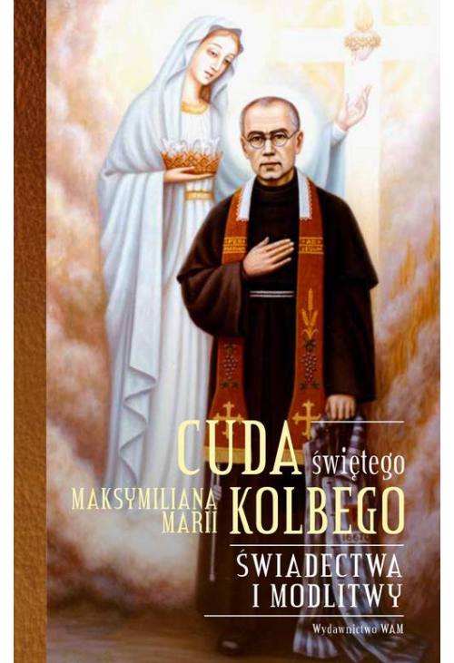 Cuda świętego Maksymiliana Marii Kolbego