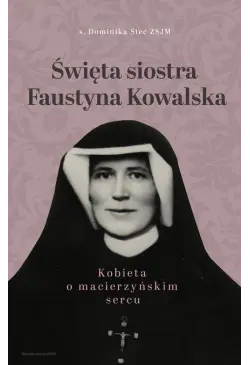 Święta siostra Faustyna...