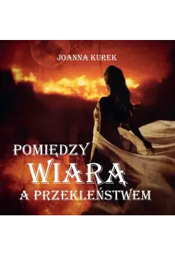 Pomiędzy wiarą i przekleństwem
