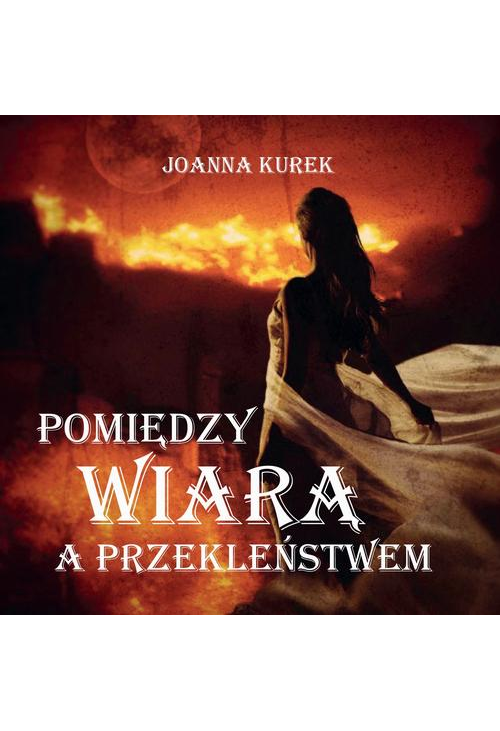 Pomiędzy wiarą i przekleństwem