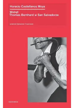 Wstręt. Thomas Bernhard w...