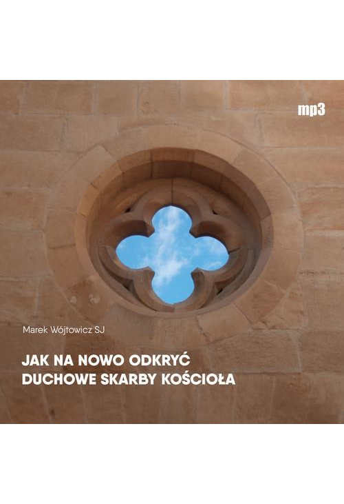 Jak na nowo odkryć duchowe skarby Kościoła