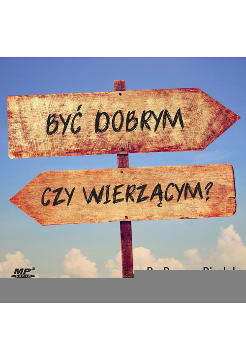 Być dobrym czy wierzącym?