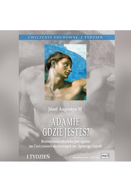 Ćwiczenia duchowne - Adamie, gdzie jesteś?