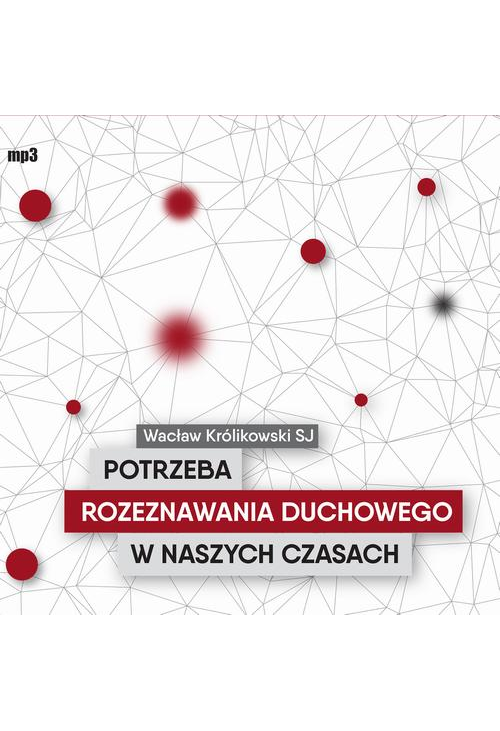 Potrzeba rozeznawania duchowego w naszych czasach