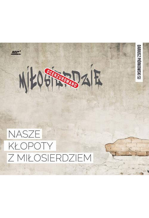 Nasze kłopoty z miłosierdziem