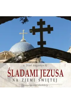 Śladami Jezusa na Ziemi...