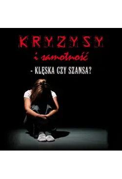 Kryzysy i samotność -...