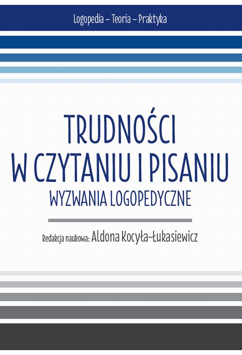 Trudności w czytaniu i pisaniu. Wyzwania logopedyczne