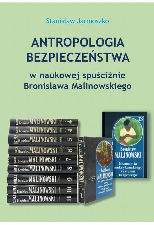 Antropologia bezpieczeństwa w naukowej spuściźnie Bronisława Malinowskiego