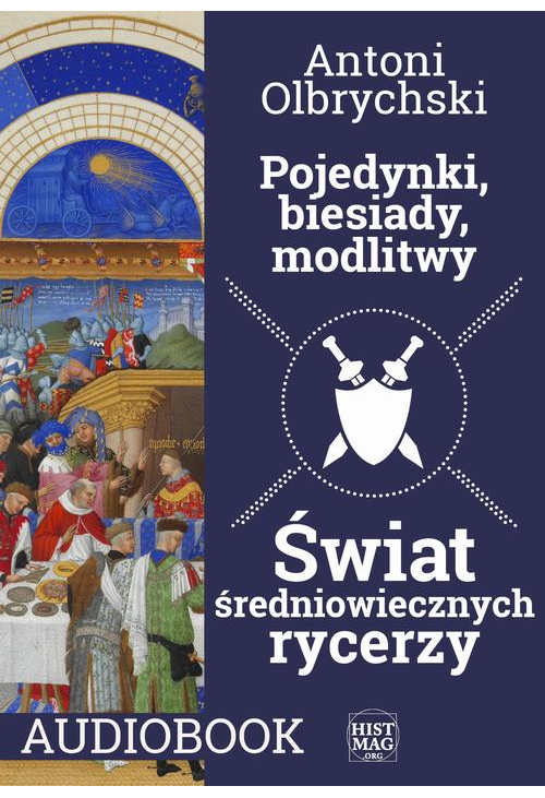 Pojedynki, biesiady, modlitwy. Świat średniowiecznych rycerzy