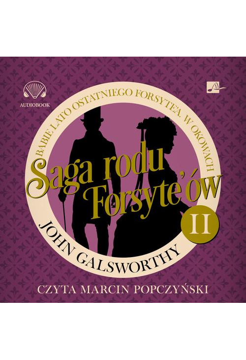 Saga rodu Forsyte'ów. Babie lato ostatniego Forsyte'a. W okowach