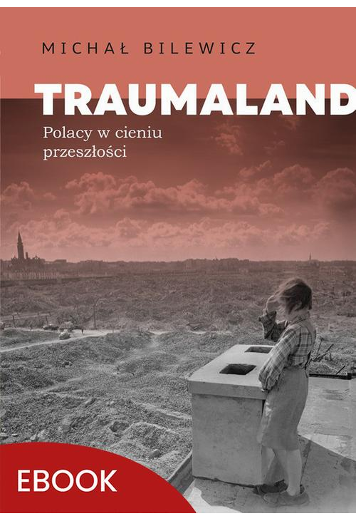 Traumaland Polacy w cieniu przeszłośc