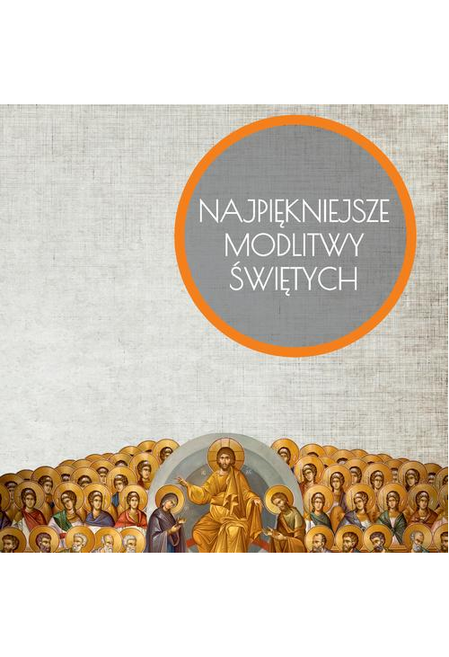 Najpiękniejsze modlitwy Świętych