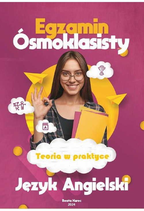 Teoria w praktyce. Język Angielski. Egzamin ósmoklasisty