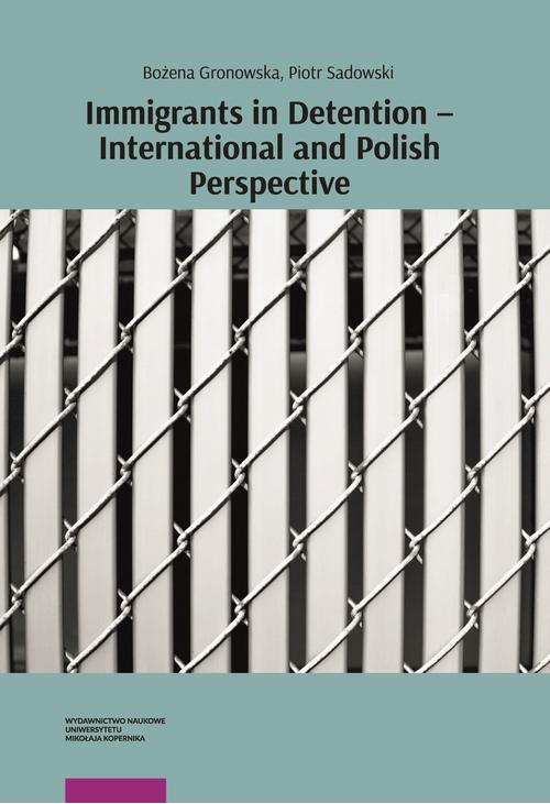 Immigrants in Detention – International and Polish Perspective