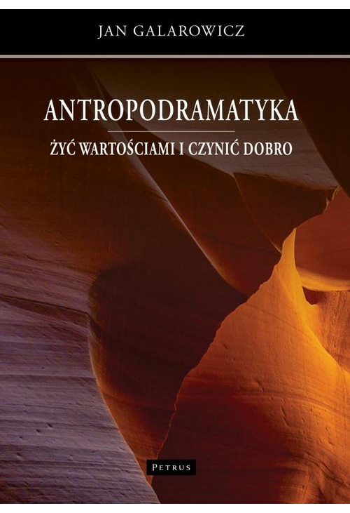 Antropodramatyka. Żyć wartościami i czynić dobro.