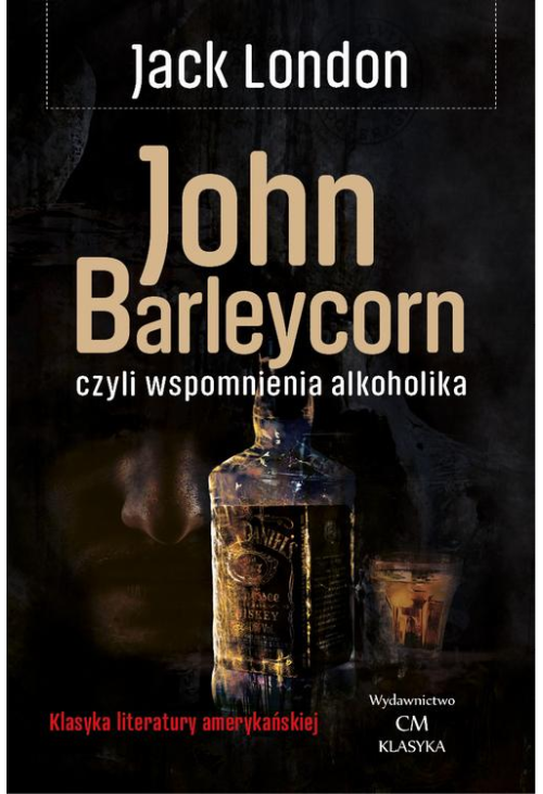 John Barleycorn, czyli wspomnienia alkoholika