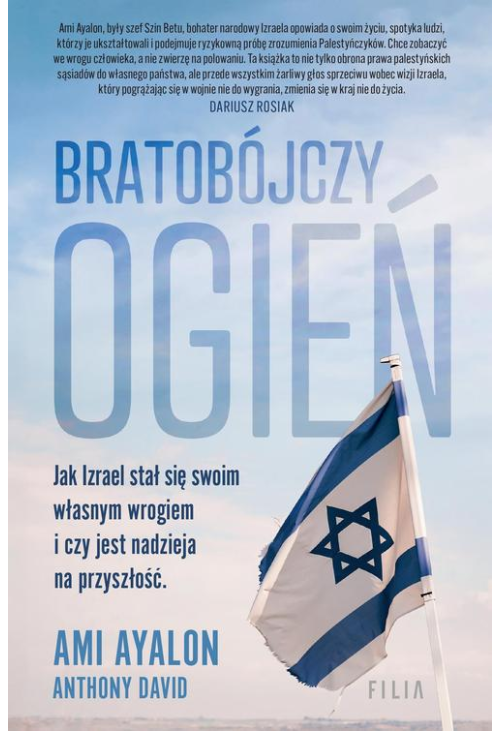 Bratobójczy ogień Jak Izrael stał się swoim własnym wrogiem i czy jest nadzieja na przyszłość