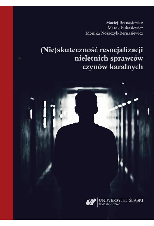 (Nie)skuteczność resocjalizacji nieletnich sprawców czynów karalnych